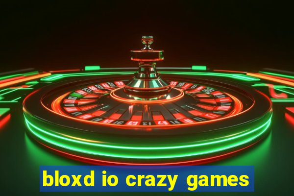 bloxd io crazy games